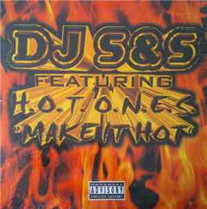DJ S&S Featuring H.O.T. O.N.E.S. - Make It Hot
