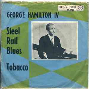 George Hamilton IV - Steel Rail Blues / Tobacco