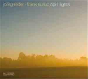 Joerg Reiter . Frank Kuruc - April Lights