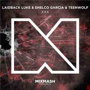 Laidback Luke & Shelco Garcia & Teenwolf - XXX
