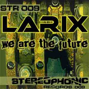 Larix - We Are The Future