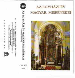 Magyar Állami Operaház Énekkara, Creative Art Ensemble - Az Egyházi Év Magy ...