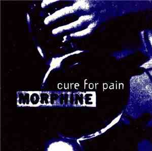 Morphine  - Cure For Pain