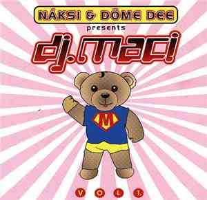 Náksi & Döme Dee presents DJ.Maci - Vol 1.