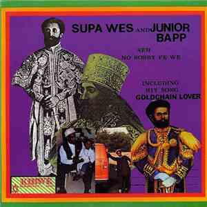 Supa Wes & Junior Bapp - Seh No Sorry Fe We