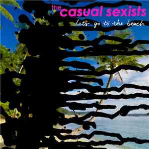 The Casual Sexists - Let's Go To the Beach
