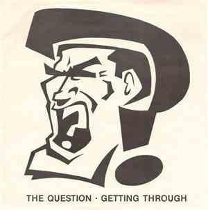 The Question  - Getting Through