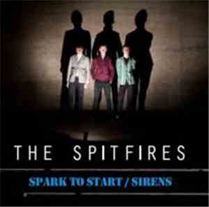 The Spitfires  - Spark To Start / Sirens