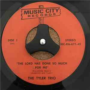 The Tyler Trio - The Lord Has Done So Much For Me / Keep On Walking By Fait ...