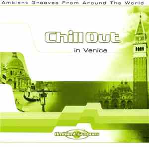 Various - Chill Out In Venice - Ambient Grooves From Around The World
