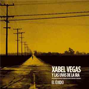 Xabel Vegas Y Las Uvas De La Ira - El Óxido