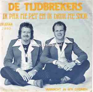 De Tijdbrekers - Ik Pak Me Pet En Druk Me Snor