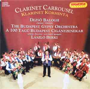 Dezső Balogh, The Budapest Gypsy Orchestra, László Berki - Clarinet Carrous ...