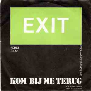Exit  - Kom Bij Me Terug