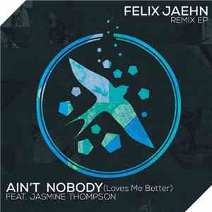 Felix Jaehn Feat. Jasmine Thompson - Ain't Nobody (Loves Me Better) (Remix  ...