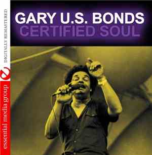 Gary U.S. Bonds - Certified Soul