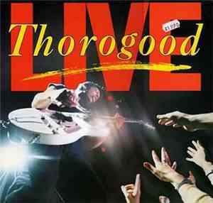 George Thorogood & The Destroyers - Thorogood Live