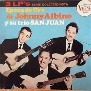 Johnny Albino - Epoca de Oro De Johnny Albino y Su Trio San Juan