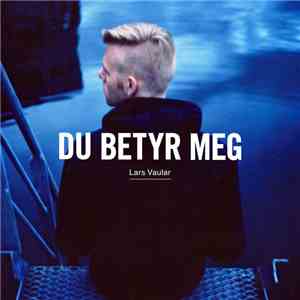 Lars Vaular - Du Betyr Meg