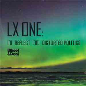 LX One - Reflect / Distorted Politics