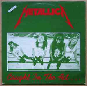 Metallica - Caught In The Act...