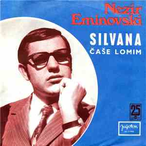 Nezir Eminovski - Silvana / Čaše Lomim