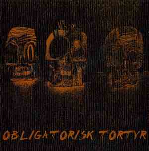 Obligatorisk Tortyr - Obligatorisk Tortyr