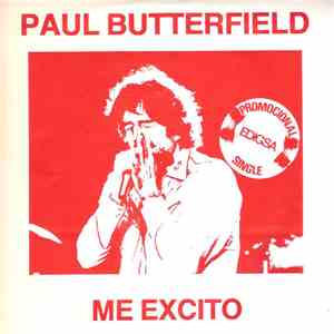 Paul Butterfield - I Get Excited (Me Excito)