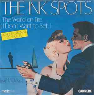 The ink spots - I DON'TWANT TO SET THE WORLD ON FIRE / WE THREE