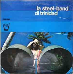 The Trinidad Steel-Band - La Steel-Band Di Trinidad