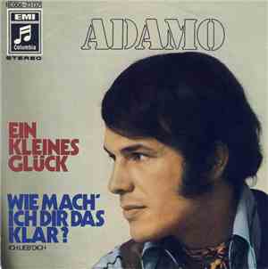 Adamo - Ein Kleines Glück / Wie Mach' Ich Dir Das Klar? (Ich Lieb' Dich)