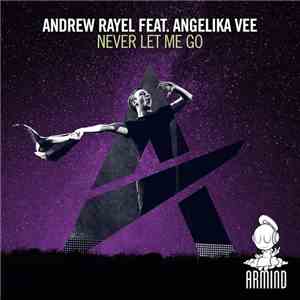 Andrew Rayel Feat. Angelika Vee - Never Let Me Go