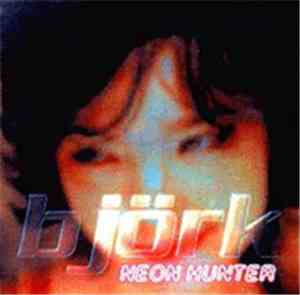 Björk - Neon Hunter