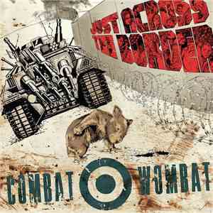 Combat Wombat - Just Across The Border