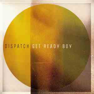 Dispatch - Get Ready Boy