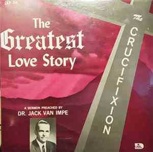 Dr. Jack Van Impe - The Greatest Love Story -- The Crucifixion