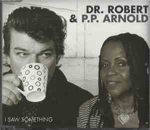 Dr. Robert & P.P. Arnold - I Saw Something