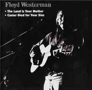 Floyd Westerman - Custer Died For Your Sins / The Land Is Your Mother