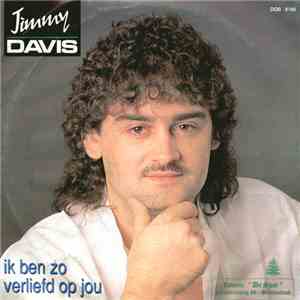 Jimmy Davis  - Ik Ben Zo Verliefd Op Jou