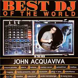 John Acquaviva - Best DJ Of The World In The Mix John Acquaviva