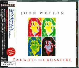 John Wetton = ジョン・ウェットン - Caught In The Crossfire = コート・イン・ザ・クロスファイアー