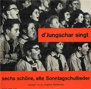 Jungschar Gelterkinden - D'Jungschar Singt Sechs Schöne, Alte Sonnatgschull ...