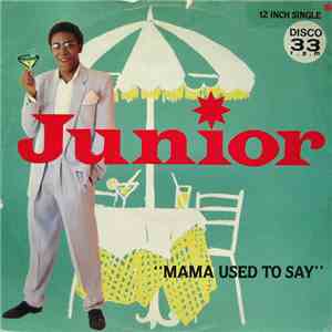 Junior  - Mama Used To Say