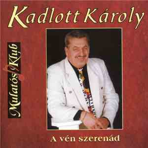 Kadlott Károly - A Vén Szerenád