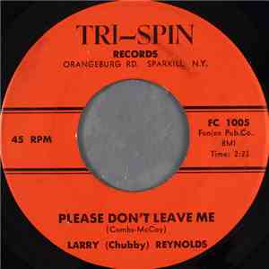 Larry (Chubby) Reynolds - Please Don't Leave Me