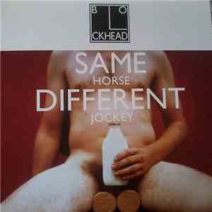 The Blockheads - Same Horse Different Jockey