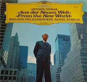 Antonín Dvořák, Berliner Philharmoniker, Rafael Kubelik - Aus Der Neuen Wel ...