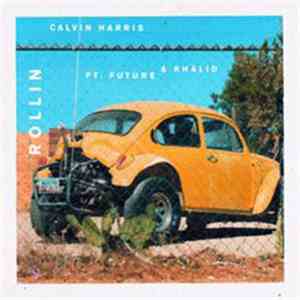 Calvin Harris Ft. Future  & Khalid  - Rollin