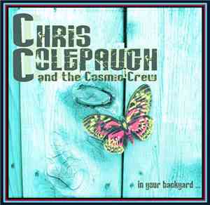 Chris Colepaugh And The Cosmic Crew - in your backyard...