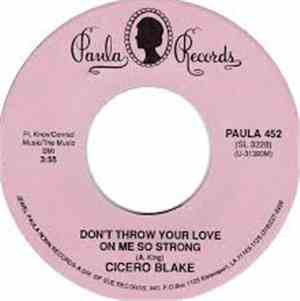 Cicero Blake - Don't Throw Your Love On Me So Strong